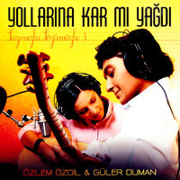 Kış Yaşadım Yaza Ayan - Özlem Özdil, Güler Duman, Özlem Özdil - Güler Duman