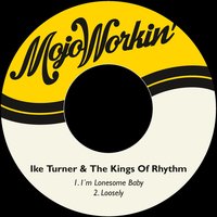 I´m Lonesome Baby - Ike Turner, The Kings Of Rhythm