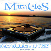 Miracles - Hüseyin Karadayı, DJ Funky C
