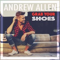 Grab Your Shoes - Andrew Allen