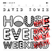 House Every Weekend - David Zowie, Danny Howard