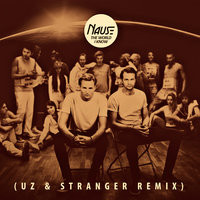 The World I Know - Nause, UZ, Stranger