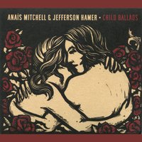 Willie's Lady (Child 6) - Anaïs Mitchell, Jefferson Hamer