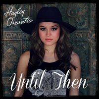 Until Then - Hayley Orrantia