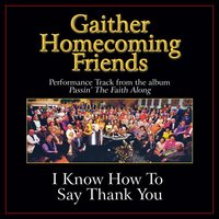 I Know How to Say Thank You - Bill & Gloria Gaither