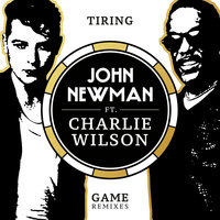 Tiring Game - John Newman, Charlie Wilson, Jean Tonique