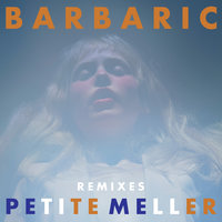 Barbaric - Petite Meller, Mike Mago