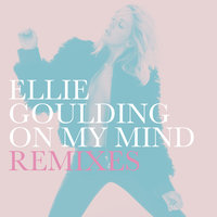 On My Mind - Ellie Goulding, Jax Jones
