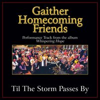 'Til the Storm Passes By - Bill & Gloria Gaither