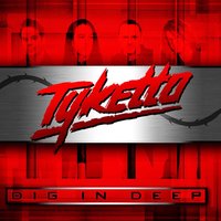 Dig in Deep - Tyketto