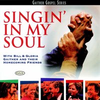 Singing In My Soul - Bill & Gloria Gaither