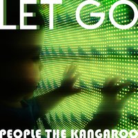 Let Go - People the Kangaroo