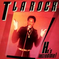 Incredible - T La Rock