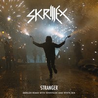Stranger (with KillaGraham and Sam Dew) - Skrillex, Tennyson, White Sea
