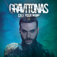 Call Your Name - Gravitonas