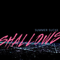 Summer Sucks - Shallows