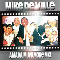 Amada Mia Amore Mio - Mike de Ville