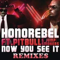 Now You See It - Honorebel, Pitbull, Jump Smokers