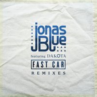 Fast Car - Jonas Blue, Dakota, Rare Candy