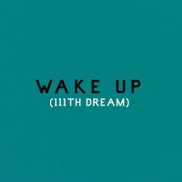 Wake Up (111th Dream) - Magic Bronson