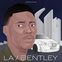 LA / Bentley - Sevn Alias