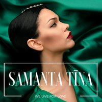 We Live for Love - Samanta Tīna