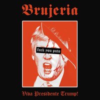 Viva Presidente Trump! - Brujeria