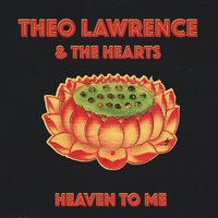 Heaven to Me - Theo Lawrence, The Hearts