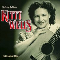 Makin' Beliee - Kitty Wells