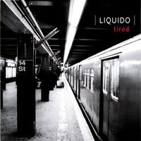 Tired - Liquido