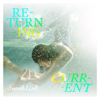 Returning Current - Snowblink