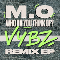 Who Do You Think Of? - M.O, DJ Q