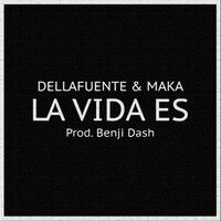 La Vida Es - Maka, Dellafuente