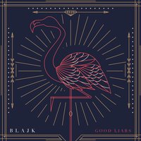 Good Liars - Blajk