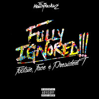 Fully Ignored - The HeavyTrackerz, Footsie, President T