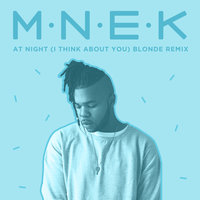 At Night (I Think About You) - MNEK, Blonde
