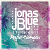 Perfect Strangers - Jonas Blue, JP Cooper, Jerome Price