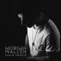 Chain Smokin' - Morgan Wallen