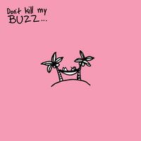 Don't Kill My Buzz... - Cisco Adler