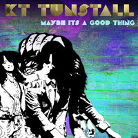 Maybe It's A Good Thing - KT Tunstall, Bit Funk