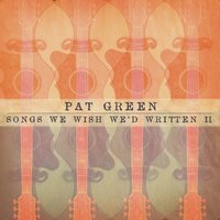 The World I Know - Pat Green