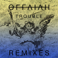 Trouble - OFFAIAH, Bontan