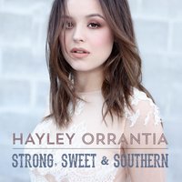 Strong Sweet & Southern - Hayley Orrantia