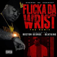 Flicka Da Wrist - BeatKing, Boston George, Chedda Da Connect