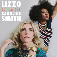 Let 'Em Say - Lizzo, Caroline Smith