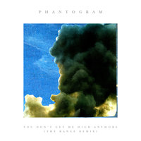 You Don’t Get Me High Anymore - Phantogram, The Range