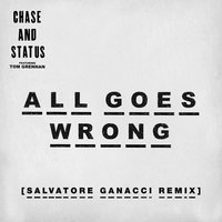 All Goes Wrong - Chase & Status, Tom Grennan, Salvatore Ganacci