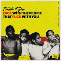 Fuck With the People That Fuck With You - Emilio Rojas