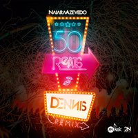 50 Reais - Naiara Azevedo, DJ Dennis, Dennis Dj