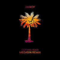 California Heaven - JAHKOY, ScHoolboy Q, Medasin